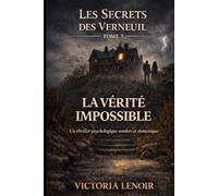 LA VÉRITÉ IMPOSSIBLE: Un thriller psychologique sombre et réaliste