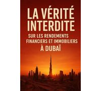 La Vérité Interdite sur les Rendements Financiers et Immobiliers: France vs Dubaï : Ce que personne n'ose dire sur l'investissement et pourquoi en restant en France vous vous condamnez à la pauvreté