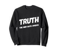 La vérité, Le Nouveau Discours de Haine, la Politique républicaine, la liberté, l'amour Sweatshirt