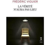 La verite n'aura pas lieu Fréderic Viguier (Auteur)