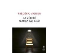 La verite n'aura pas lieu - Frédéric Viguier - Plon - broché - Roman