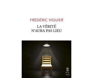 La verite n'aura pas lieu - Frédéric Viguier - Plon - broché - Roman