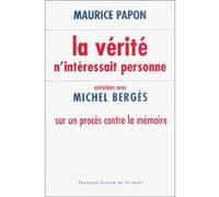 La Vérité n'intéressait personne Michel Bergès (Auteur), Maurice Papon (Auteur)