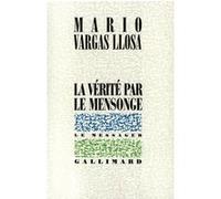 La vérité par le mensonge Mario Vargas Llosa (Auteur), Albert Bensoussan (Traduction)