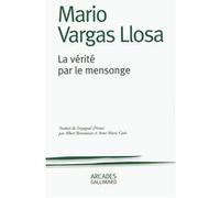 Mario Vargas Llosa – La vérité par le mensonge – Gallimard – Broché