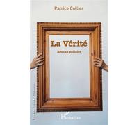 La vérité - Patrice Collier - L'harmattan - broché - Roman