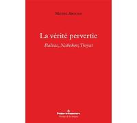 La vérité pervertie Balzac, Nabokov, Troyat - Michel Arouimi - Hermann - broché - Essai