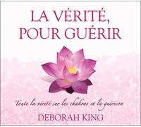 La Vérité Pour Guérir - Toute La Vérité Sur Les Chakras Et La Guérison (2cd Audio)