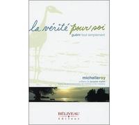 La vérité pour soi - Guérir tout simplement - Michel Roy - Beliveau Editeur - broché - Essai
