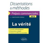 La vérité. Prépas commerciales - thème de culture générale 2015. Dissertations et méthodes - Sophie Rochefort-Guillouet - Ellipses - broché - Scolaire / Universitaire