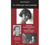 La vérité que nous sommes Lettres de Rachel Bespaloff avec Benjamin Fondane et Léon Chestov - Rachel Bespaloff - Non Lieu - broché - Etude