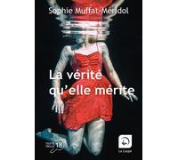 La vérité qu'elle mérite Sophie Muffat-Méridol (Auteur)