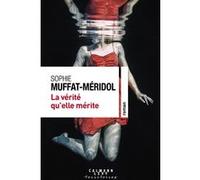 La vérité qu'elle mérite Sophie Muffat-Méridol (Auteur)