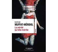Sophie Muffat-Méridol – La vérité qu'elle mérite – Roman – Broché