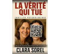 La vérité qui tue: Il veille sur elle. Il la protège. Alors pourquoi sa fille est-elle terrifiée ?