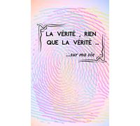 La vérité , rien que la vérité sur ma vie: Plume Edition- Cahier de développement personnel à remplir: confessionnal , coloriage , gratitude - Adultes ... adultes - 200 pages 12x20cm- voir descriptif