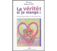 La vérité si je mange ! Alimentation Santé et Micronutrition