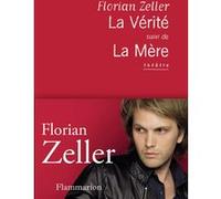 Florian Zeller – La Vérité suivi de La Mère – Théâtre – Broché – Flammarion