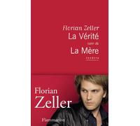 La Vérité suivi de La Mère Suivi de la mère - Florian Zeller - Flammarion - broché - Théâtre