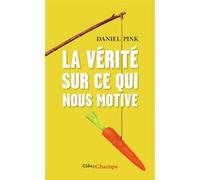 La vérité sur ce qui nous motive Daniel H. Pink (Auteur), Frédéric Rey-Millet (Préface), Isaac Getz (Préface), Marc Rozenbaum (Traduction)