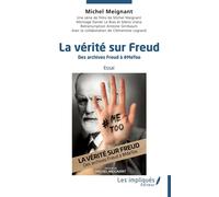 La vérité sur Freud Des archives Freud à # metoo - Michel Meignant - Les Impliqués - broché - Etude