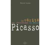 La vérité sur Jacqueline et Pablo Picasso - Pablo Picasso - Le Cherche-Midi - broché - Essai