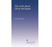 La vérité sur la Chine et le Japon