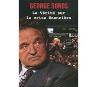 La vérité sur la crise financière George Soros (Auteur), Nicolas Wronski (Traduction)