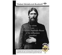 La Vérité Sur La Famille Impériale Russe Et Les Influences Occultes