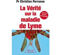 La Vérité Sur La Maladie De Lyme - Infections Cachées, Vies Brisées, Vers Une Nouvelle Médecine