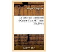 La Vérité Sur La Question D'orient Et Sur M. Thiers