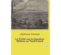 La Vérité Sur La Question Métisse Au Nord-Ouest