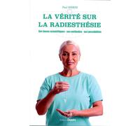 La vérité sur la radiesthésie - Ses bases scientifiques - Ses méthodes - Ses possibilités - Paul Serres - Cleopatra - broché - Essai