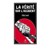 La vérité sur l'accident - Eddy Laval - Le Lys Bleu - broché - Roman