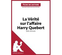La Vérité Sur L'affaire Harry Quebert De Joël Dicker (Fiche De Lecture)