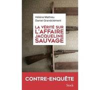 La vérité sur l'affaire Jacqueline Sauvage Hélène Mathieu (Auteur), Daniel Grandclément (Auteur)