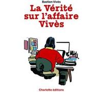 La Vérité sur l'Affaire Vivès Bastien Vivès (Auteur)