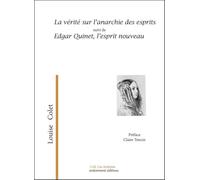 La vérité sur l'anarchie des esprits suivi de Edgar Quinet, l'esprit nouveau