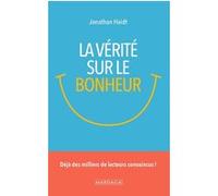 La vérité sur le bonheur Jonathan Haidt (Auteur), Pedro Correa (Préface)