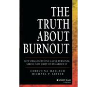 La vérité sur le burnout : comment les organisations le provoquent. Maslach, Christina.