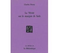 La Vérité sur le Marquis de Sade - Charles Henry - La Bibliotheque - broché - Essai
