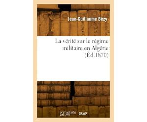 La vérité sur le régime militaire en Algérie