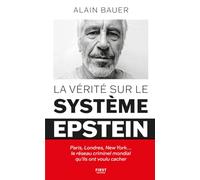 La vérité sur le système Epstein : Paris, Londres, New York le réseau criminel mondial qu'ils ont voulu cacher