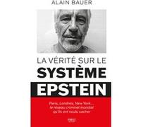 La vérité sur le système Epstein : Paris, Londres, New York le réseau criminel mondial qu'ils ont voulu cacher