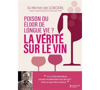 La vérité sur le vin Poison ou élixir de longue vie ? - Michel de Lorgeril - Thierry Souccar Eds - broché - Guide