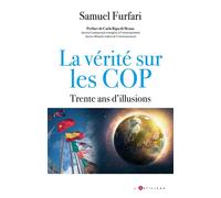 La vérité sur les COP Trente ans d'illusions - Samuele Furfari - L'artilleur - broché - Essai