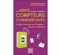 La Vérité Sur Les Nouveaux Compteurs Communicants - Ecologie, Économie, Santé, Législation - Organiser La Résistance
