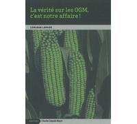 La Vérité sur les Ogm,C'Est Notre Affaire - Corinne Lepage - Mayer Charles Leopold Eds - broché - Essai