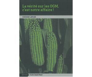 La Vérité sur les Ogm,C'Est Notre Affaire - Corinne Lepage - Mayer Charles Leopold Eds - broché - Essai