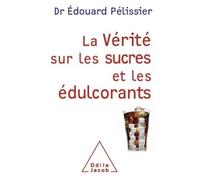 La Vérité sur les sucres et les édulcorants - Edouard Pélissier - Odile Jacob - broché - Essai